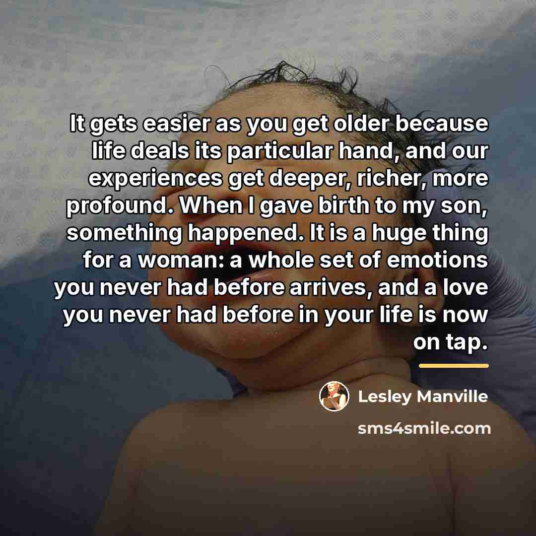 “It gets easier as you get older because life deals…” quote by Lesley Manville
