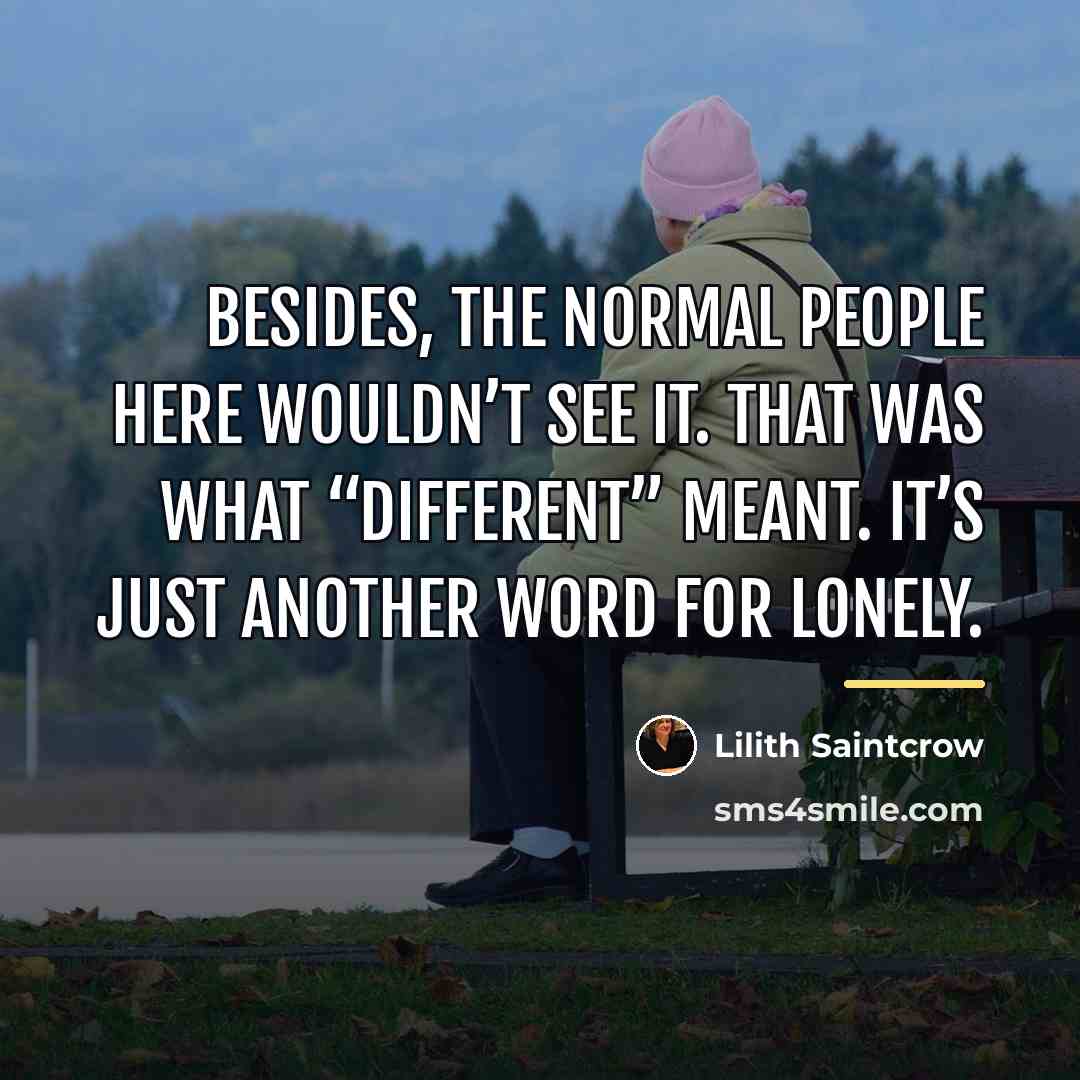 “Besides, the normal people here wouldn’t see it. That was…” quote by Lilith Saintcrow