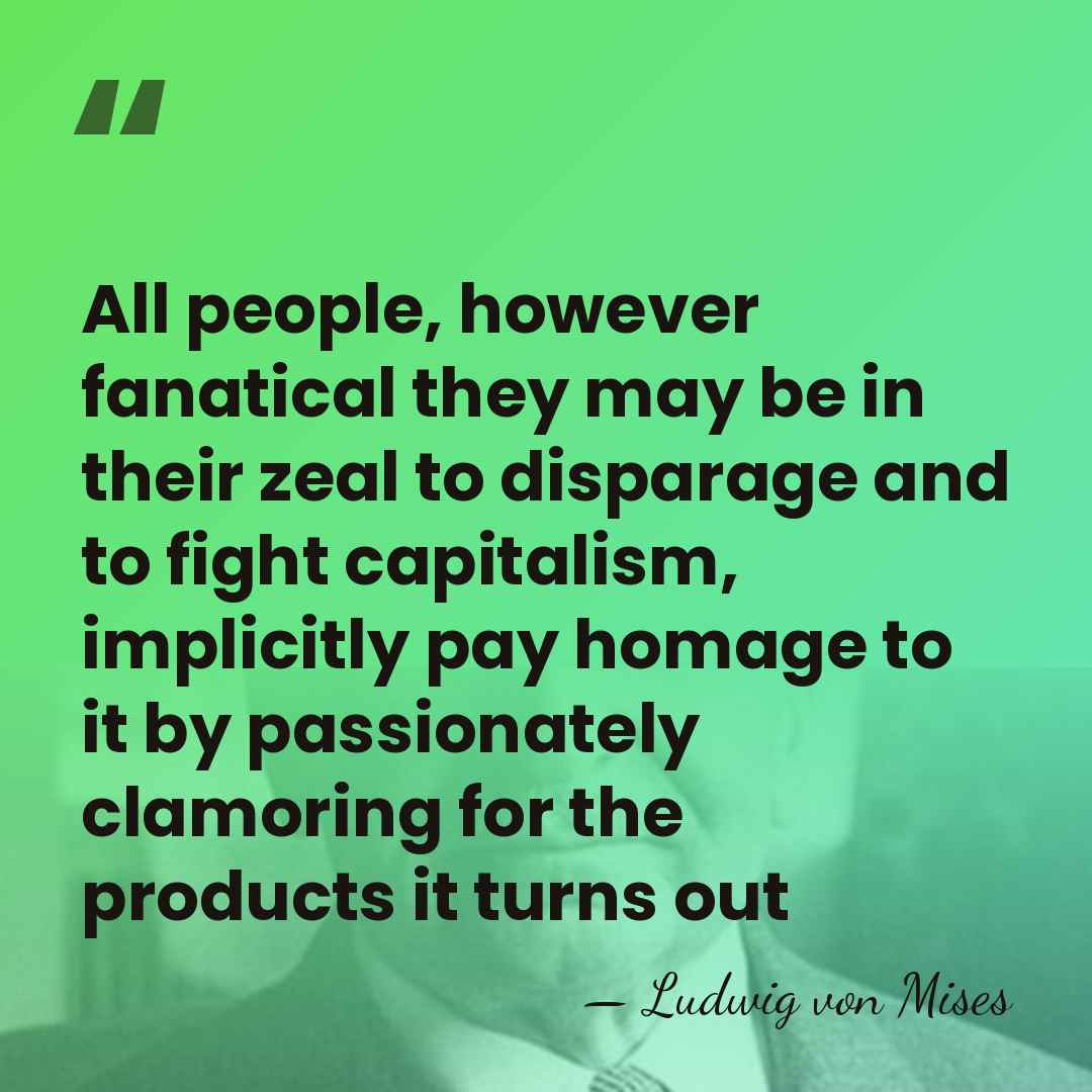 All people, however fanatical they may be in their zeal to disparage&hellip; - Ludwig von Mises
