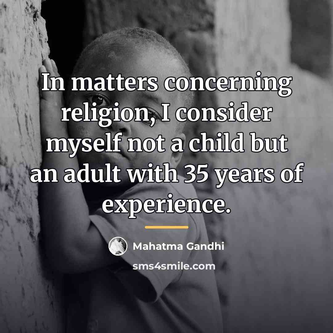 “In matters concerning religion, I consider myself not a child…” quote by Mahatma Gandhi