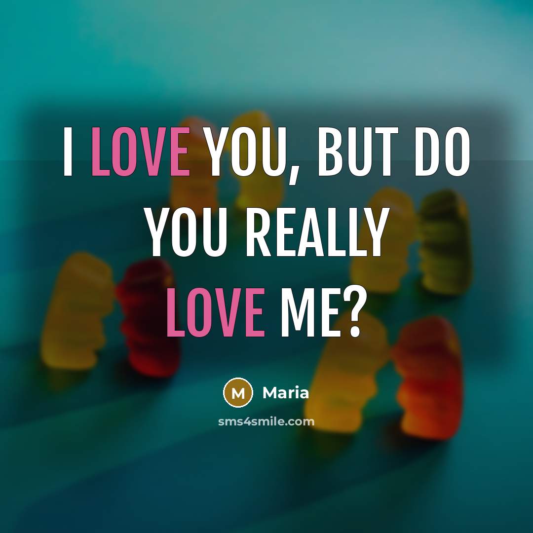 “I love you, but do you really love me?…” quote by Maria