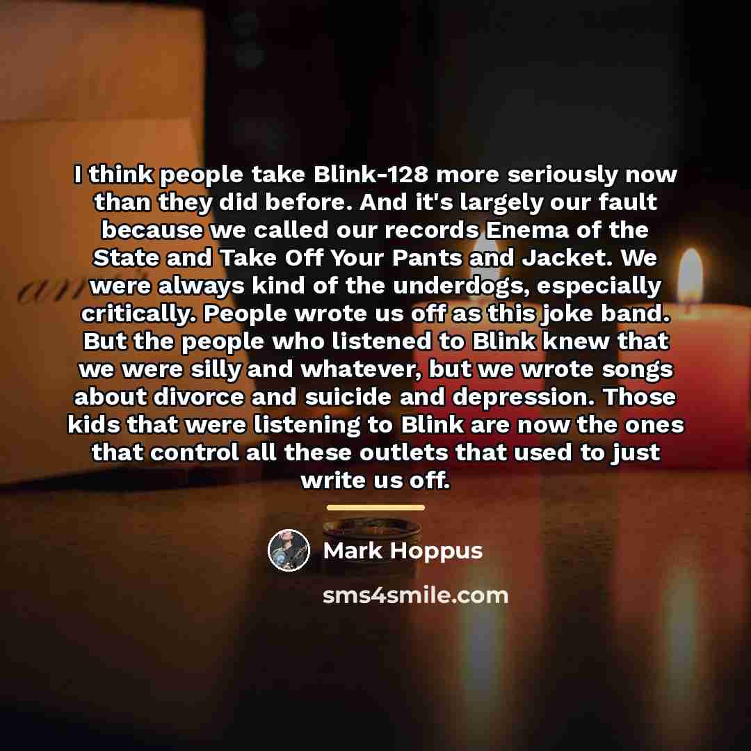 “I think people take Blink-128 more seriously now than they…” quote by Mark Hoppus