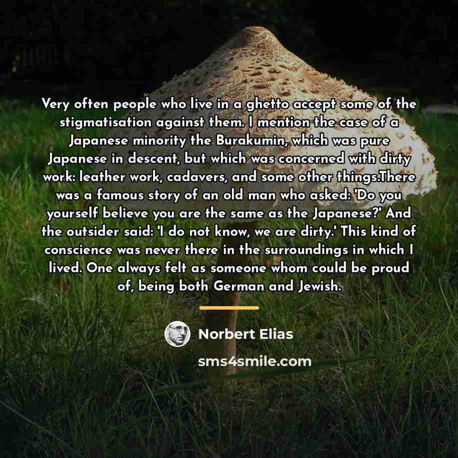 “Very often people who live in a ghetto accept some…” quote by Norbert Elias