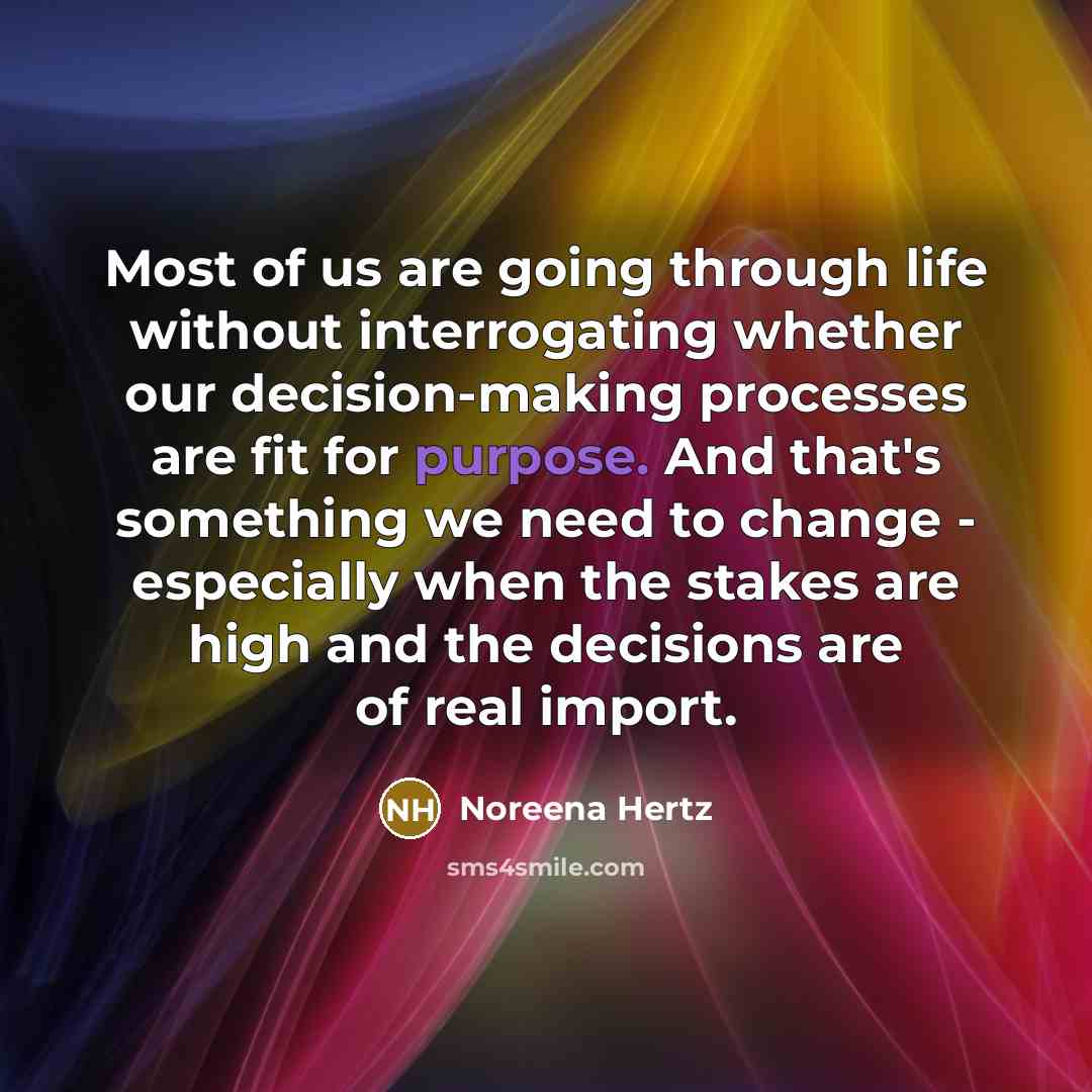 “Most of us are going through life without interrogating whether…” quote by Noreena Hertz
