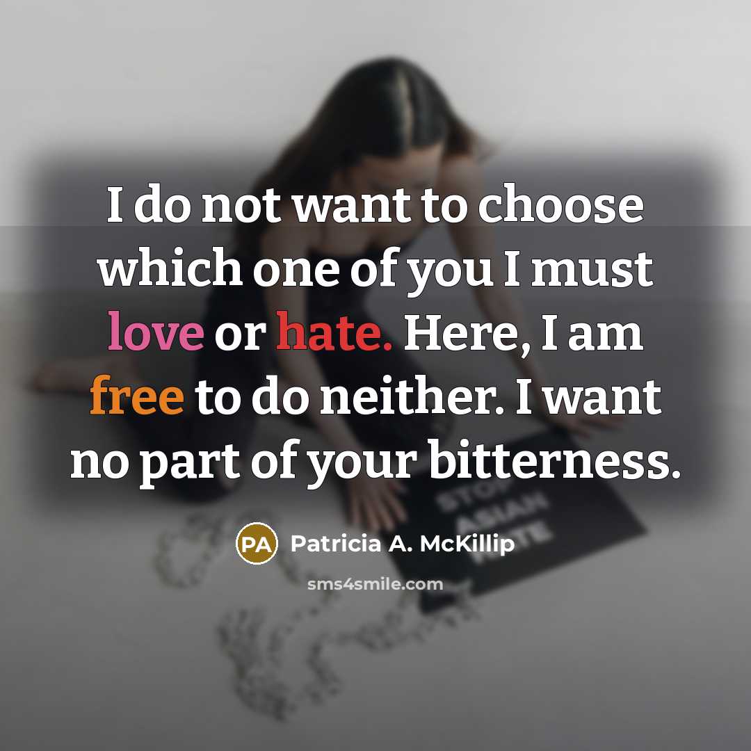 “I do not want to choose which one of you…” quote by Patricia A. McKillip