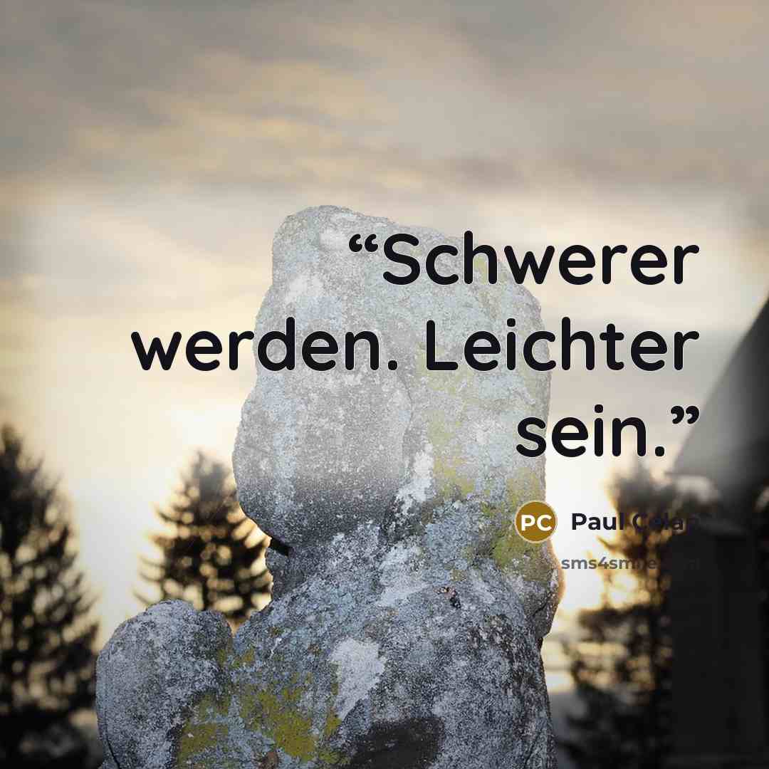“Schwerer werden. Leichter sein.” quote by Paul Celan