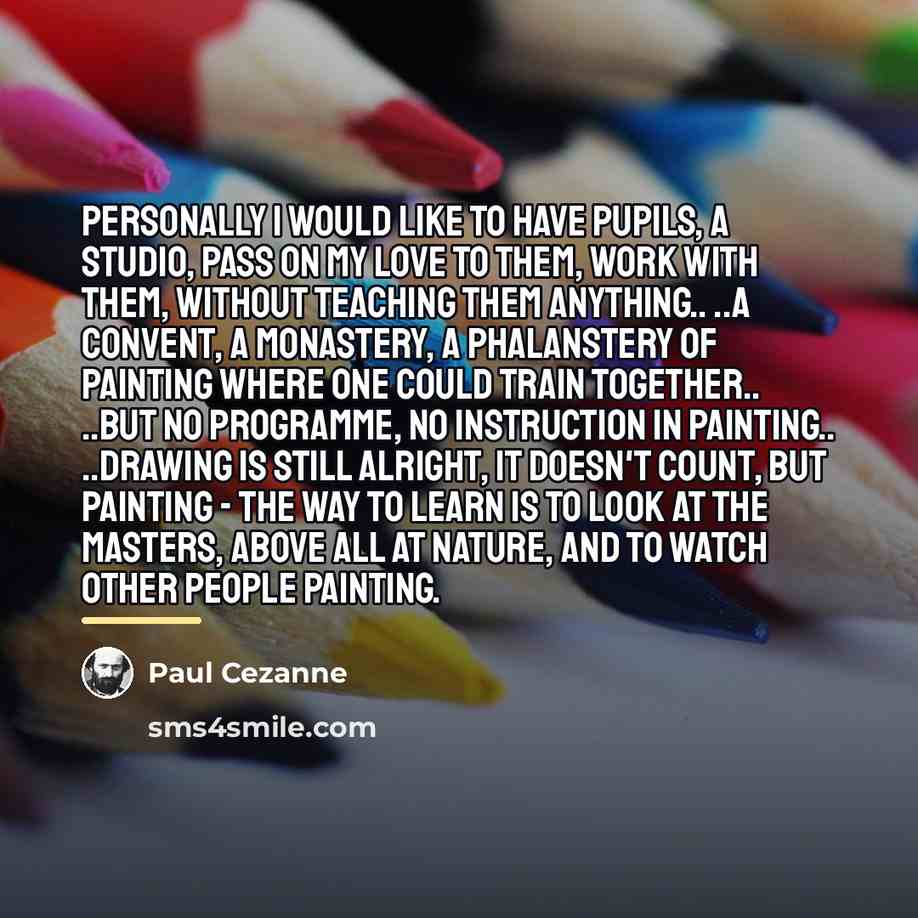 “Personally I would like to have pupils, a studio, pass…” quote by Paul Cezanne