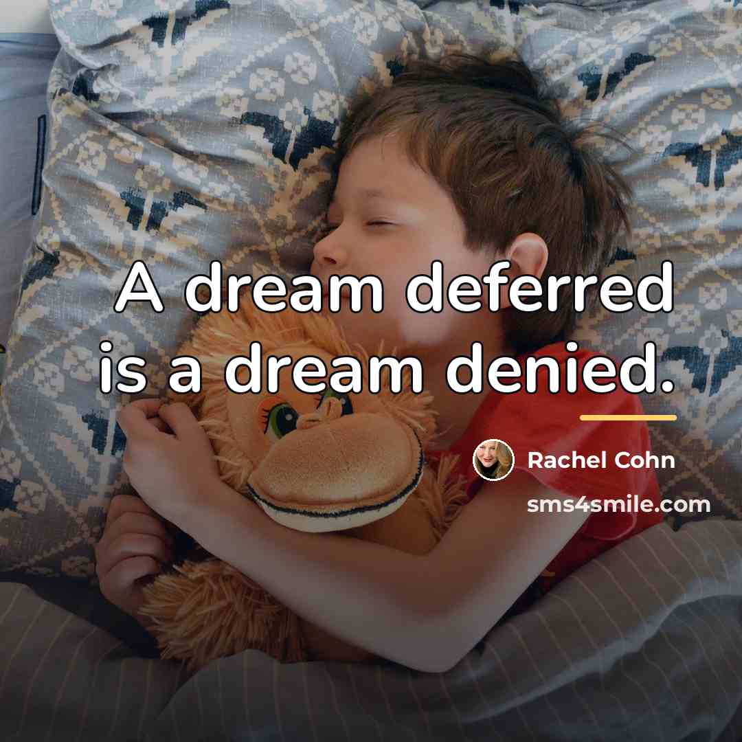 “A dream deferred is a dream denied.…” quote by Rachel Cohn