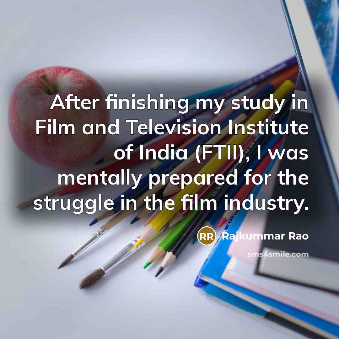 “After finishing my study in Film and Television Institute of…” quote by Rajkummar Rao