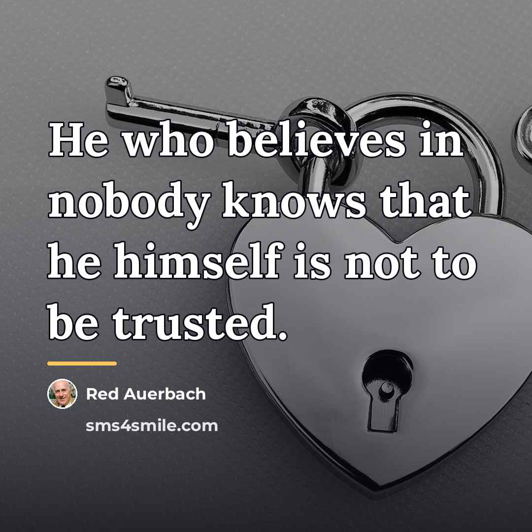 “He who believes in nobody knows that he himself is…” quote by Red Auerbach