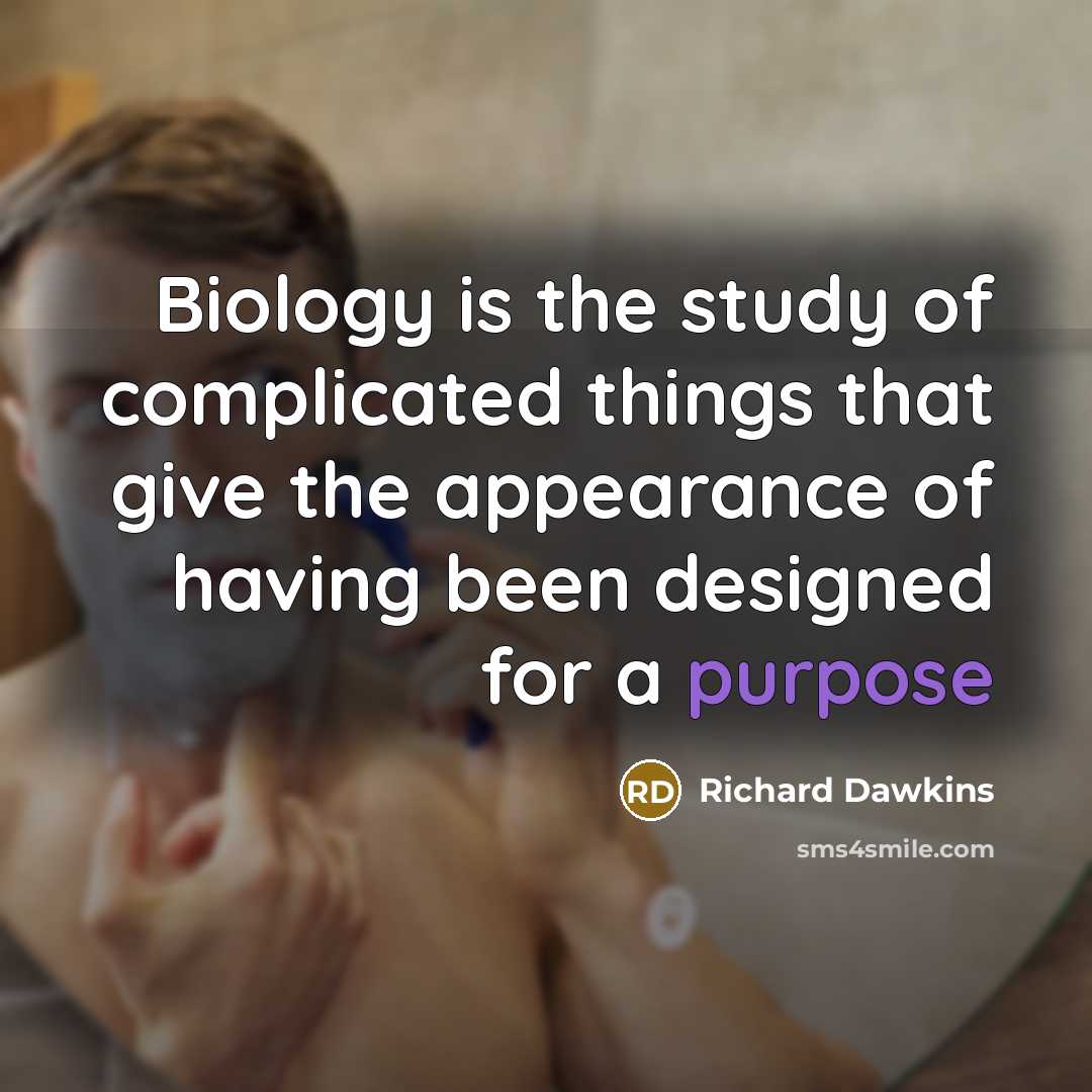 “Biology is the study of complicated things that give the…” quote by Richard Dawkins