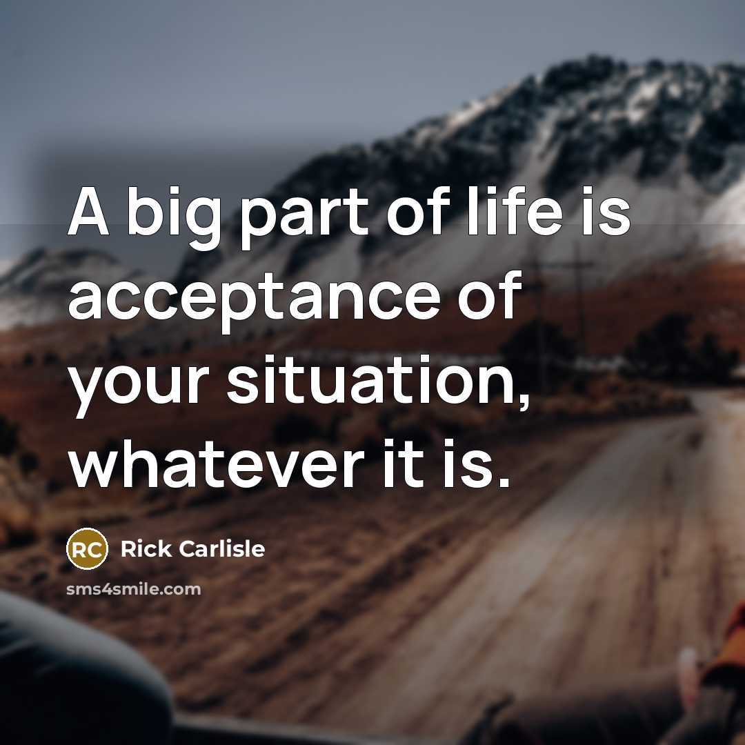 “A big part of life is acceptance of your situation,…” quote by Rick Carlisle