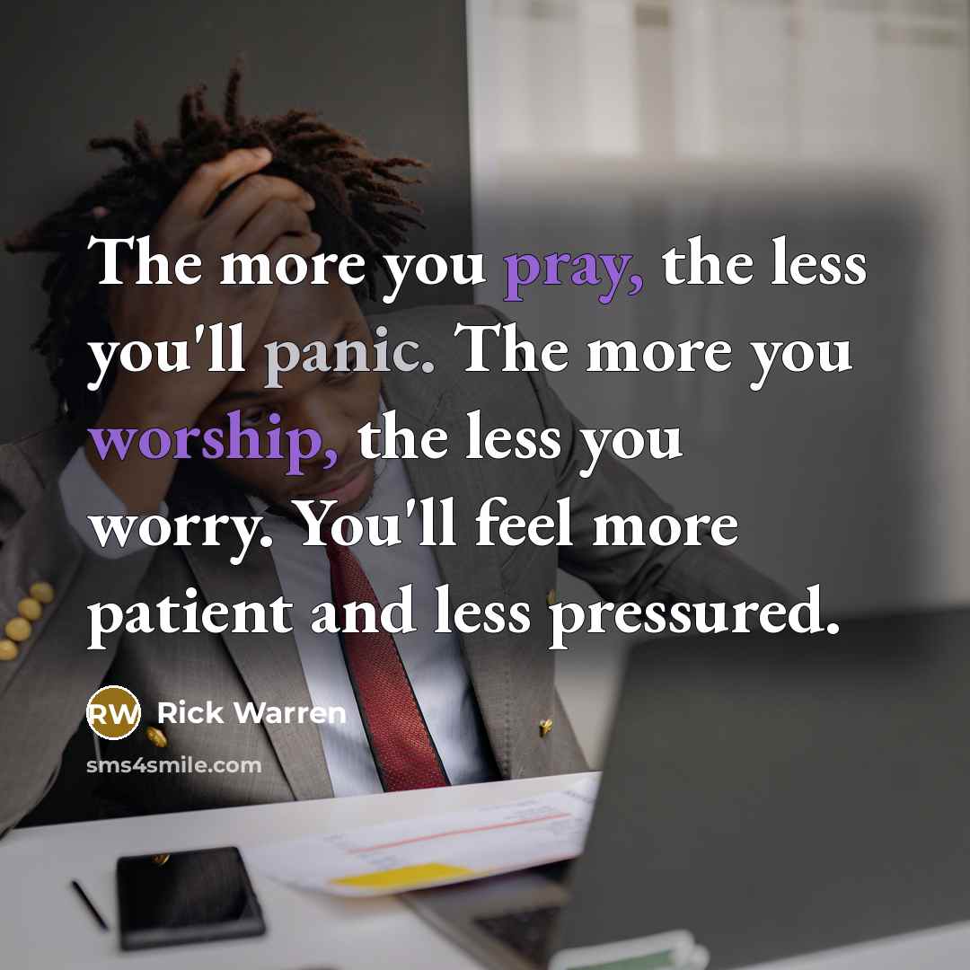 “The more you pray, the less you'll panic. The more…” quote by Rick Warren