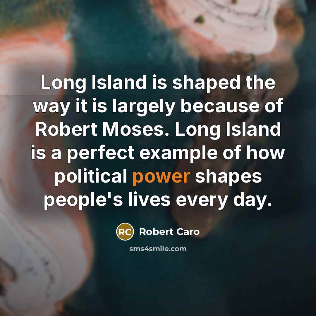 “Long Island is shaped the way it is largely because…” quote by Robert Caro