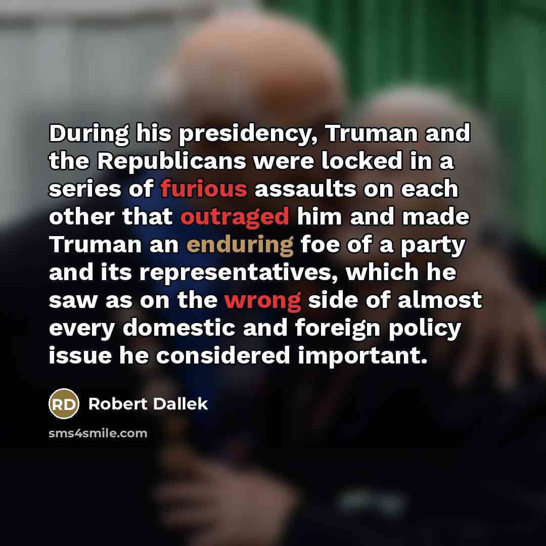 “During his presidency, Truman and the Republicans were locked in…” quote by Robert Dallek