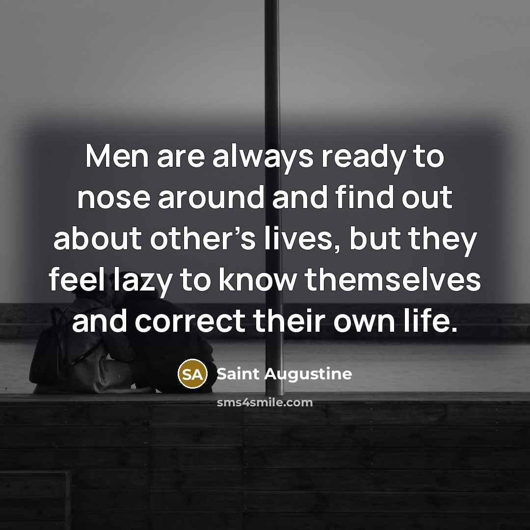 “Men are always ready to nose around and find out…” quote by Saint Augustine
