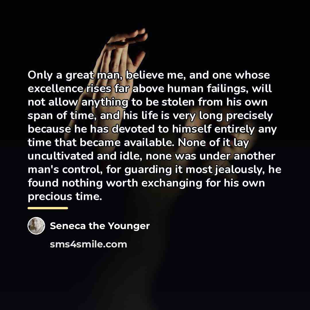 “Only a great man, believe me, and one whose excellence…” quote by Seneca the Younger