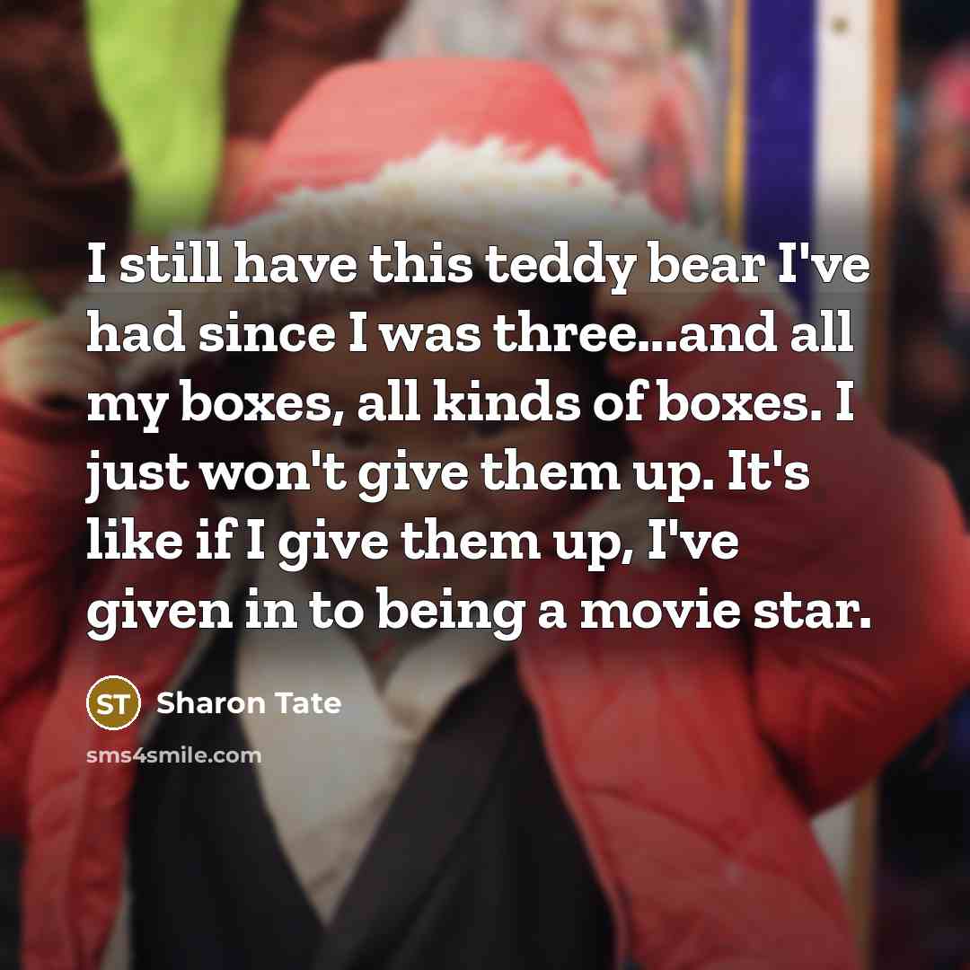 “I still have this teddy bear I've had since I…” quote by Sharon Tate