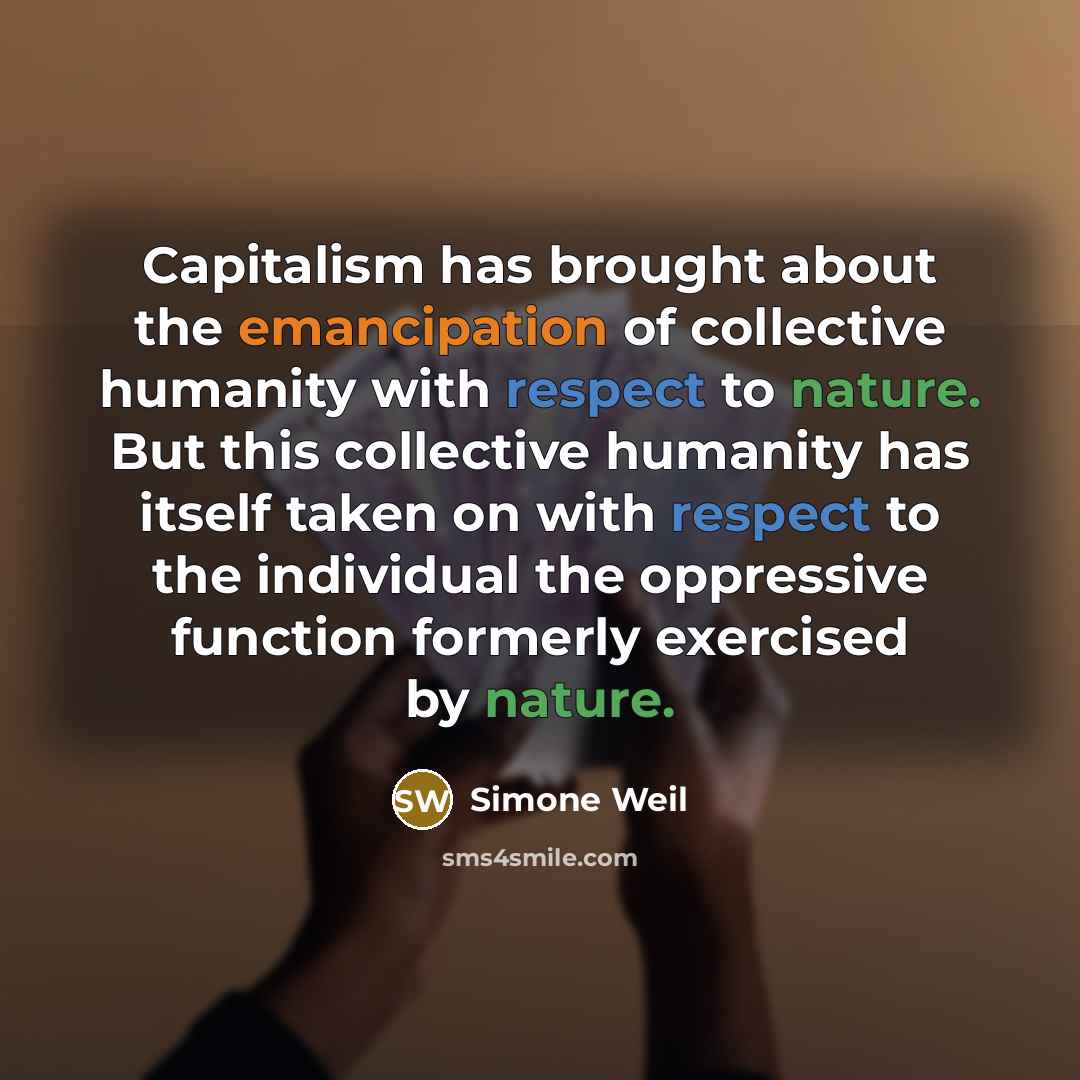 “Capitalism has brought about the emancipation of collective humanity with…” quote by Simone Weil