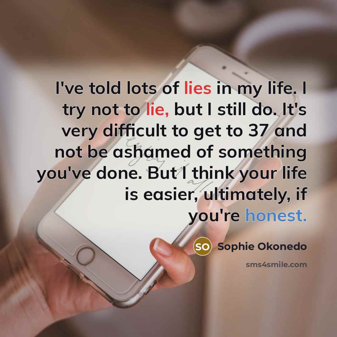 “I've told lots of lies in my life. I try…” quote by Sophie Okonedo