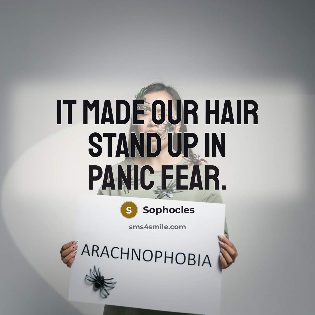 “It made our hair stand up in panic fear.…” quote by Sophocles