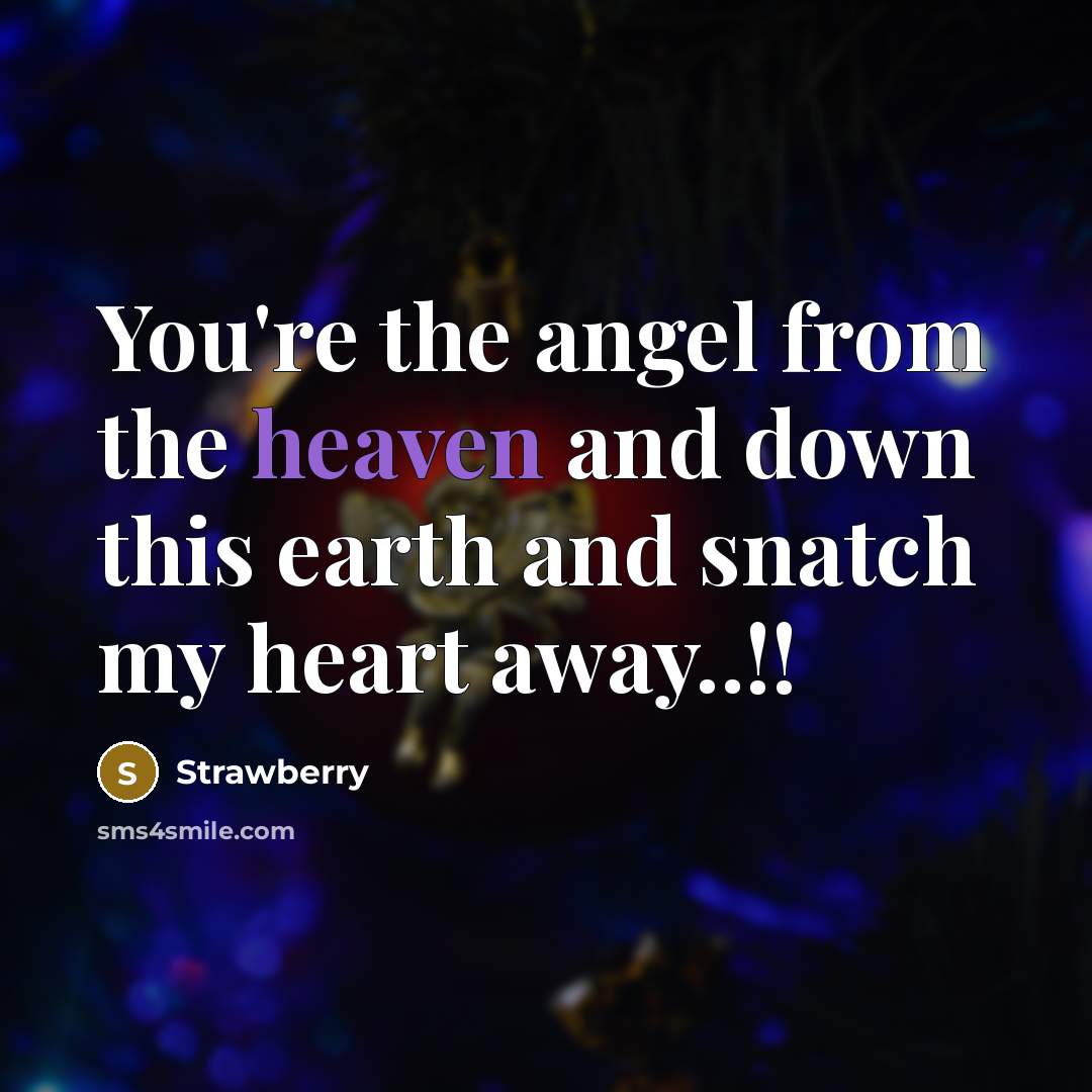 “You're the angel from the heaven and down this earth…” quote by Strawberry