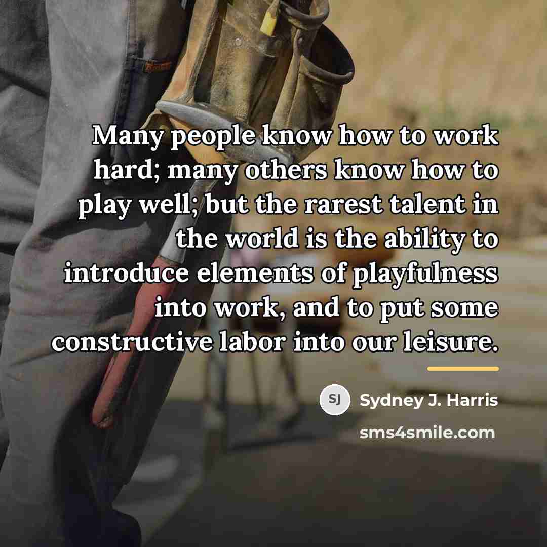 “Many people know how to work hard; many others know…” quote by Sydney J. Harris