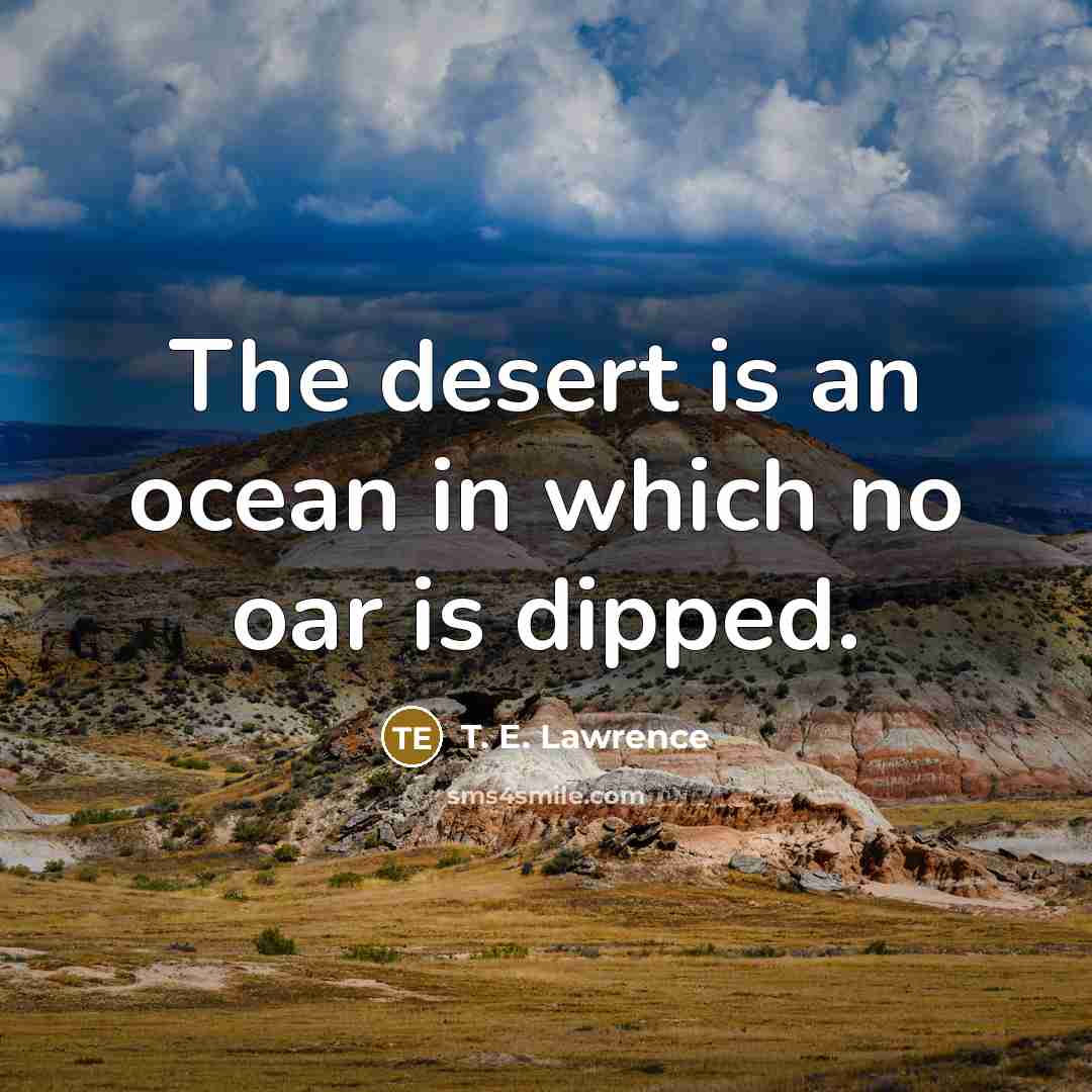 “The desert is an ocean in which no oar is…” quote by T. E. Lawrence