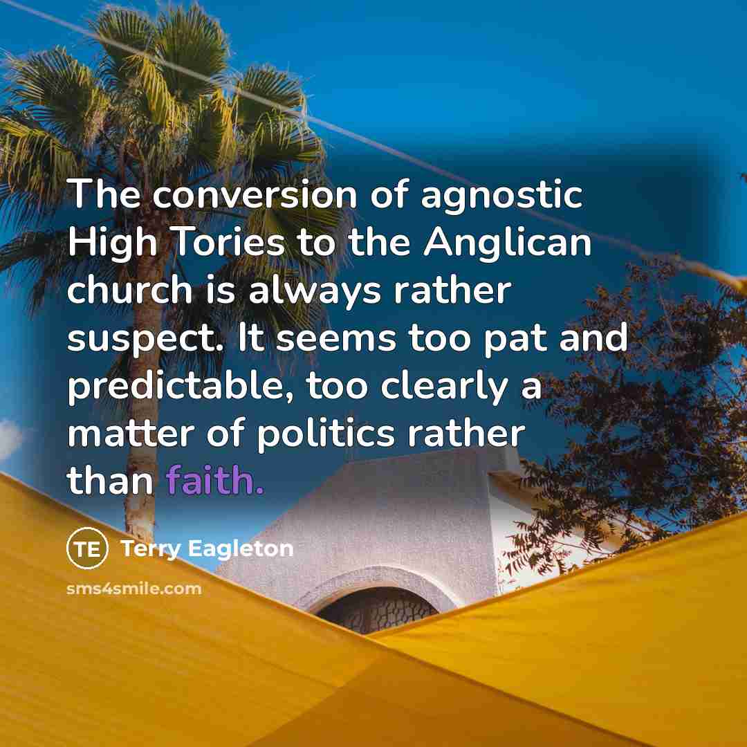 “The conversion of agnostic High Tories to the Anglican church…” quote by Terry Eagleton