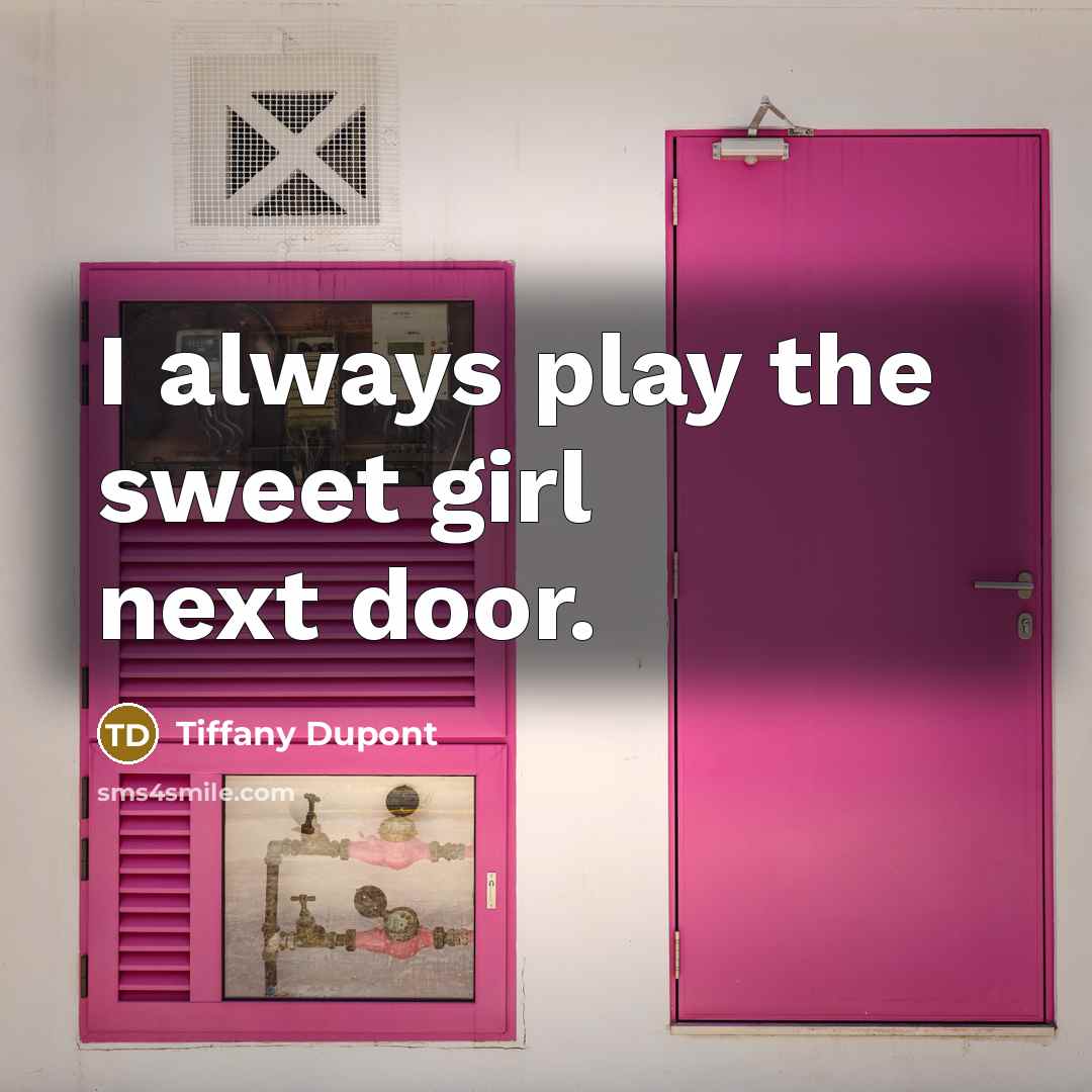 “I always play the sweet girl next door.…” quote by Tiffany Dupont