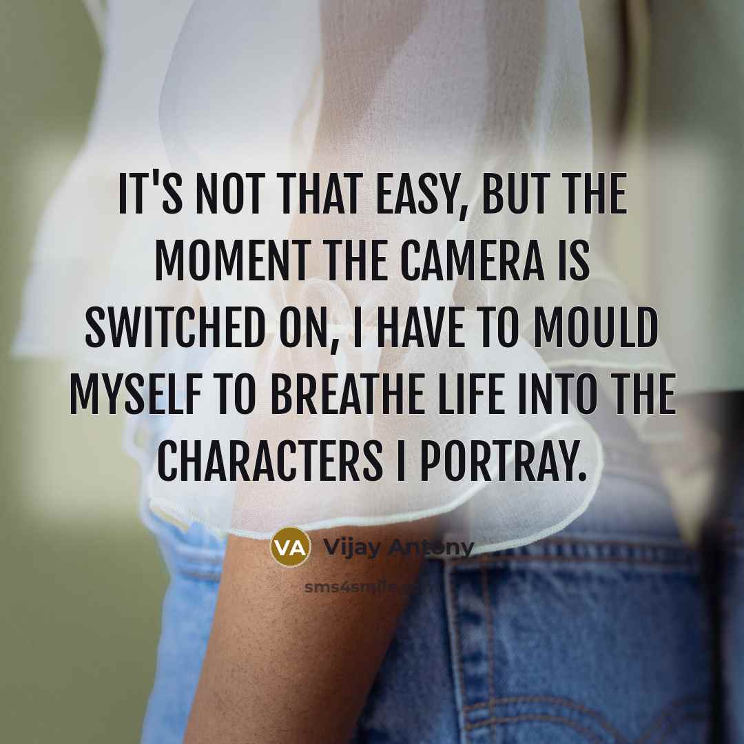 “It's not that easy, but the moment the camera is…” quote by Vijay Antony