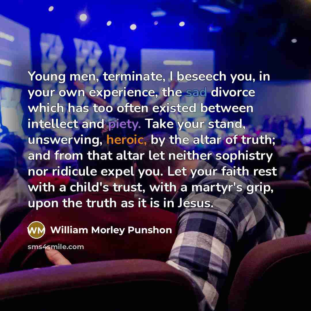 “Young men, terminate, I beseech you, in your own experience,…” quote by William Morley Punshon