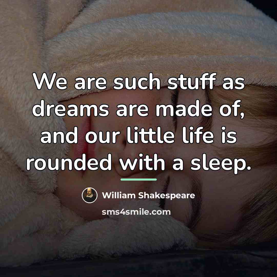 “We are such stuff as dreams are made of, and…” quote by William Shakespeare