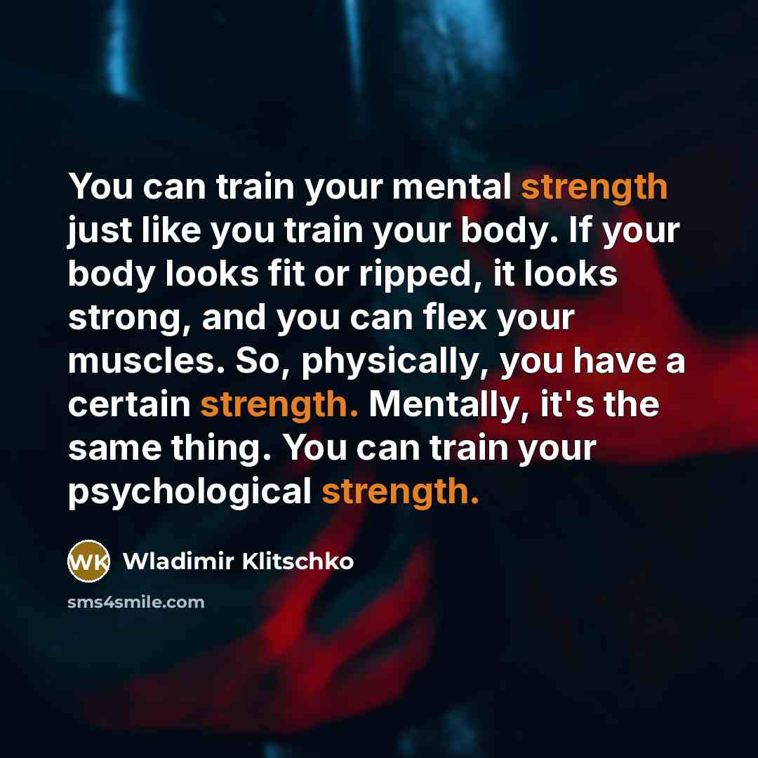 “You can train your mental strength just like you train…” quote by Wladimir Klitschko