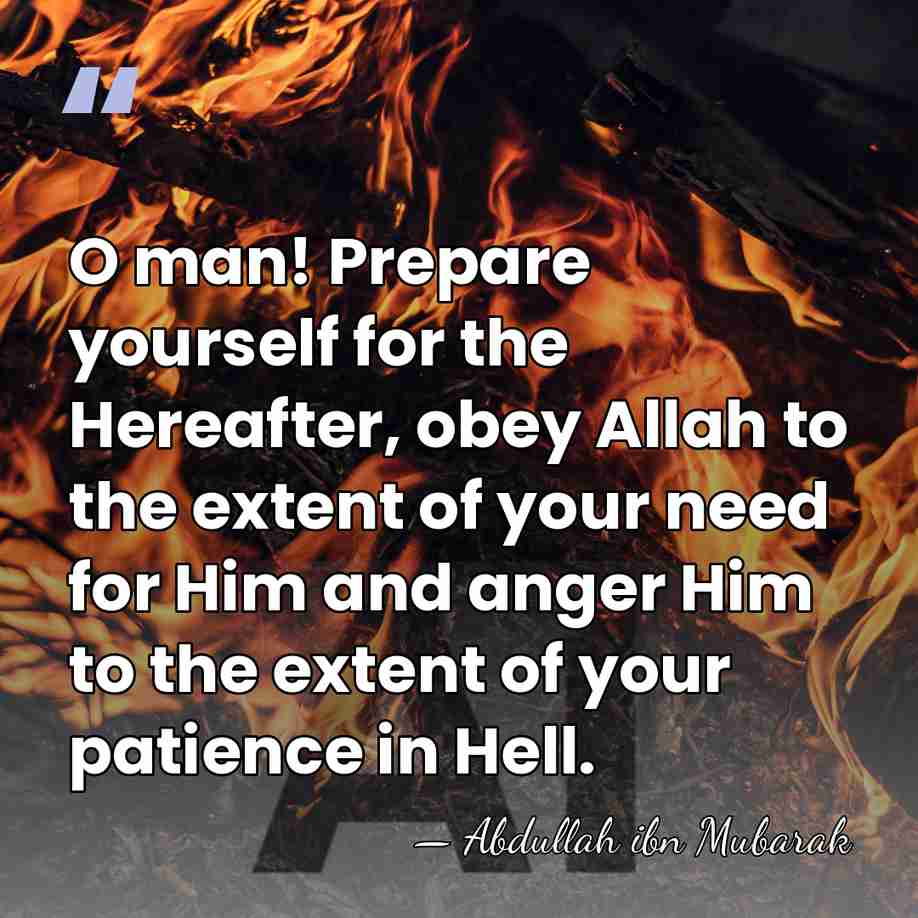O man! Prepare yourself for the Hereafter, obey Allah to the extent&hellip; - Abdullah ibn Mubarak