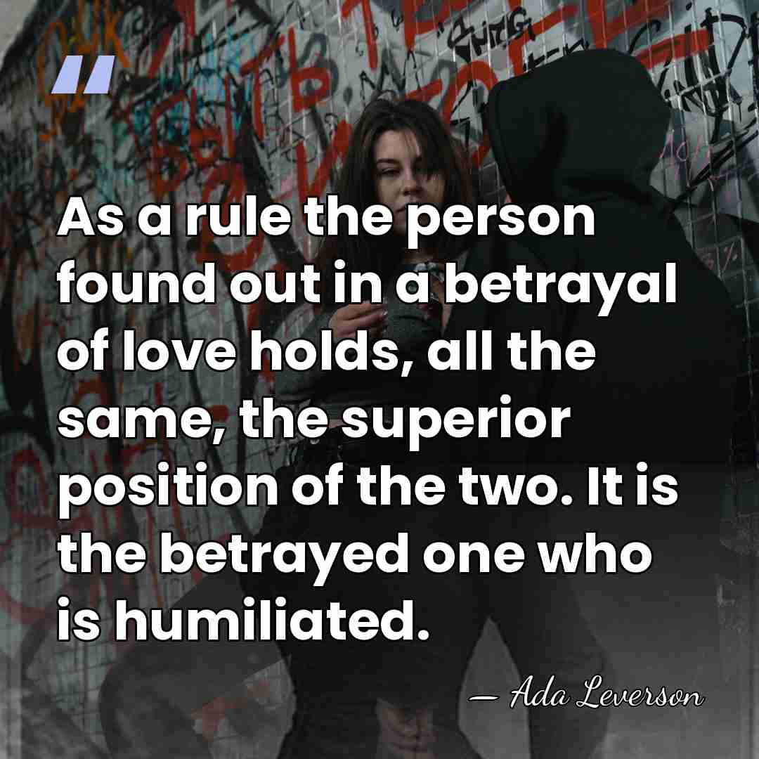 As a rule the person found out in a betrayal of love&hellip; - Ada Leverson