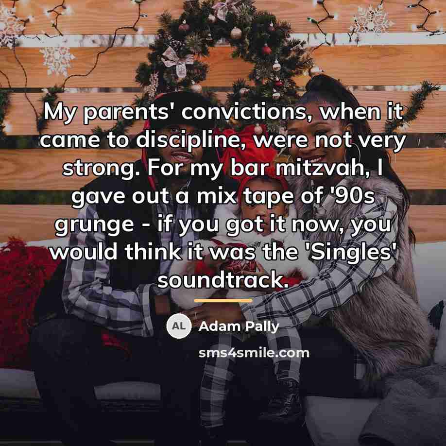 “My parents' convictions, when it came to discipline, were not…” quote by Adam Pally