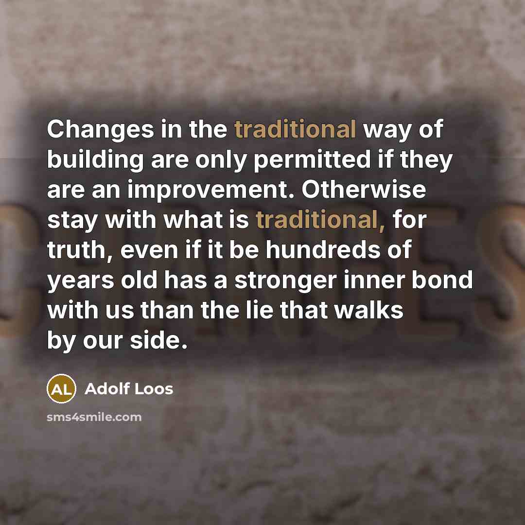 “Changes in the traditional way of building are only permitted…” quote by Adolf Loos
