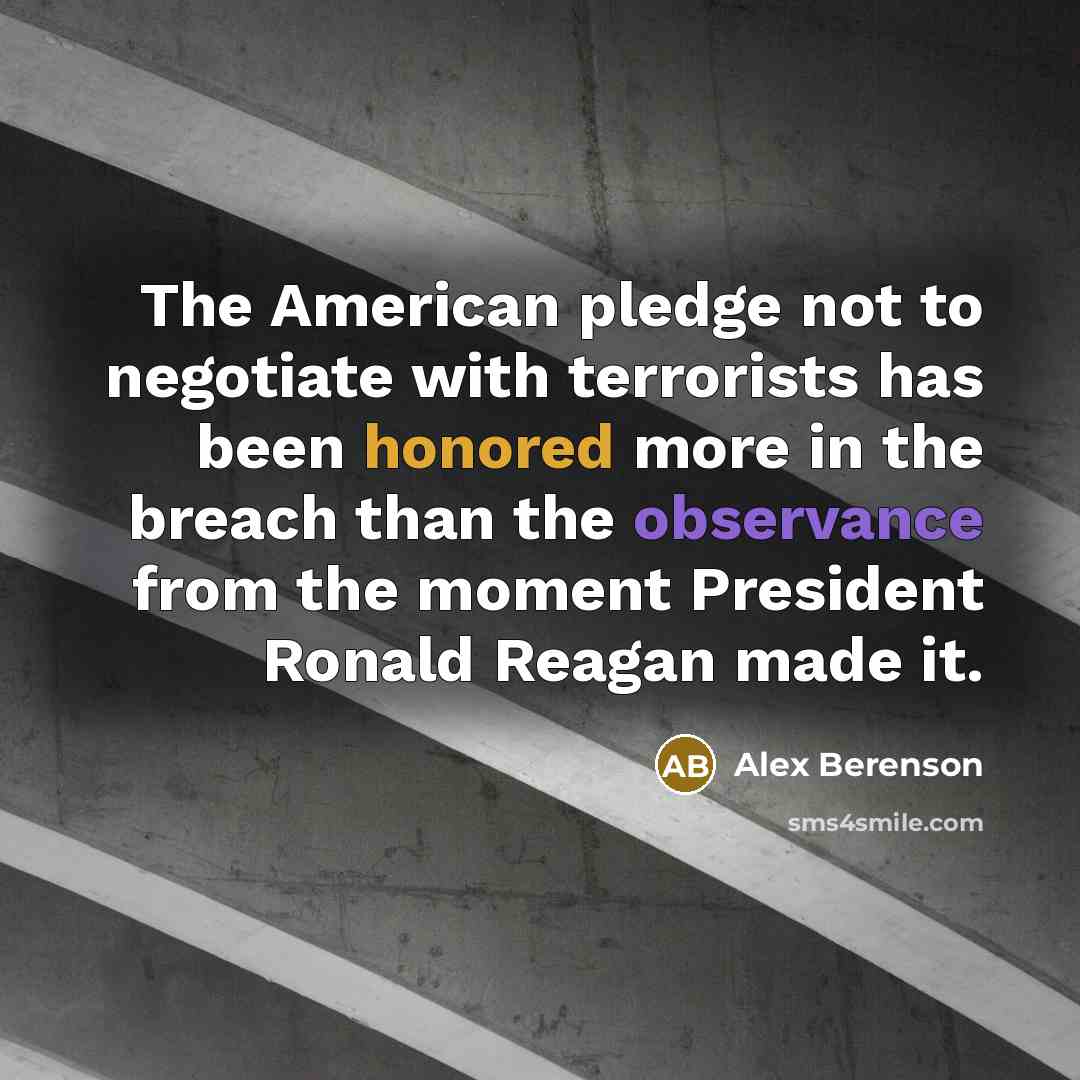 “The American pledge not to negotiate with terrorists has been…” quote by Alex Berenson