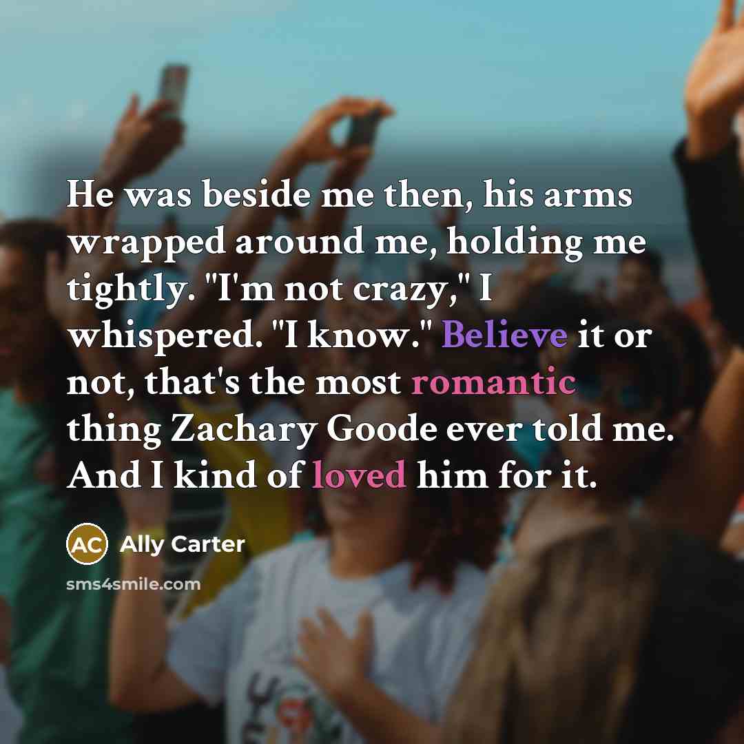 “He was beside me then, his arms wrapped around me,…” quote by Ally Carter