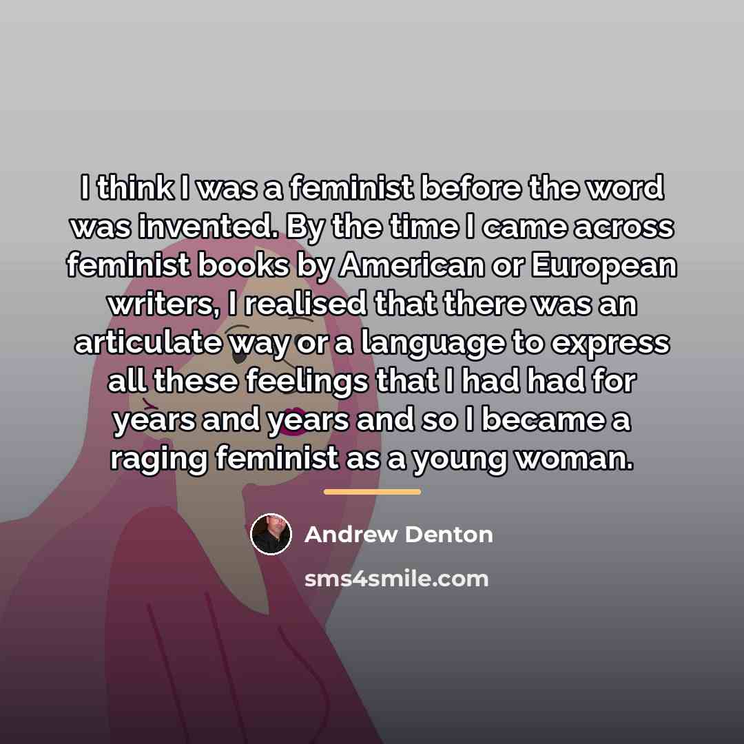 “I think I was a feminist before the word was…” quote by Andrew Denton