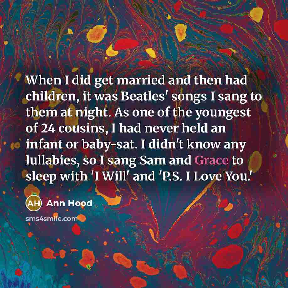 “When I did get married and then had children, it…” quote by Ann Hood