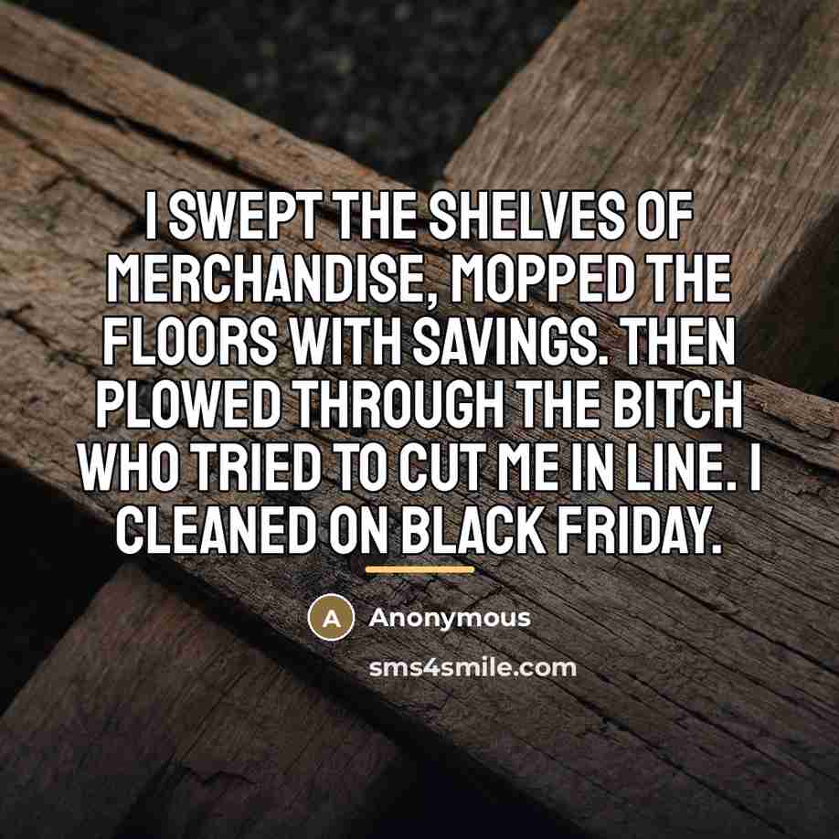 “I swept the shelves of merchandise, mopped the floors with…” quote by Anonymous