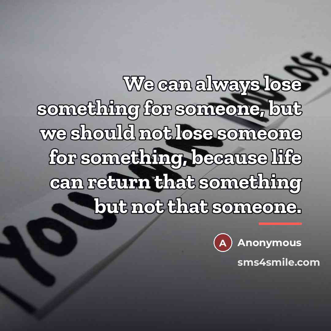 “We can always lose something for someone, but we should…” quote by Anonymous