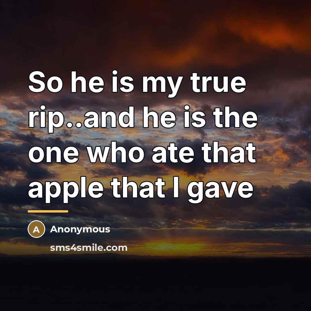 “So he is my true rip..and he is the one…” quote by Anonymous