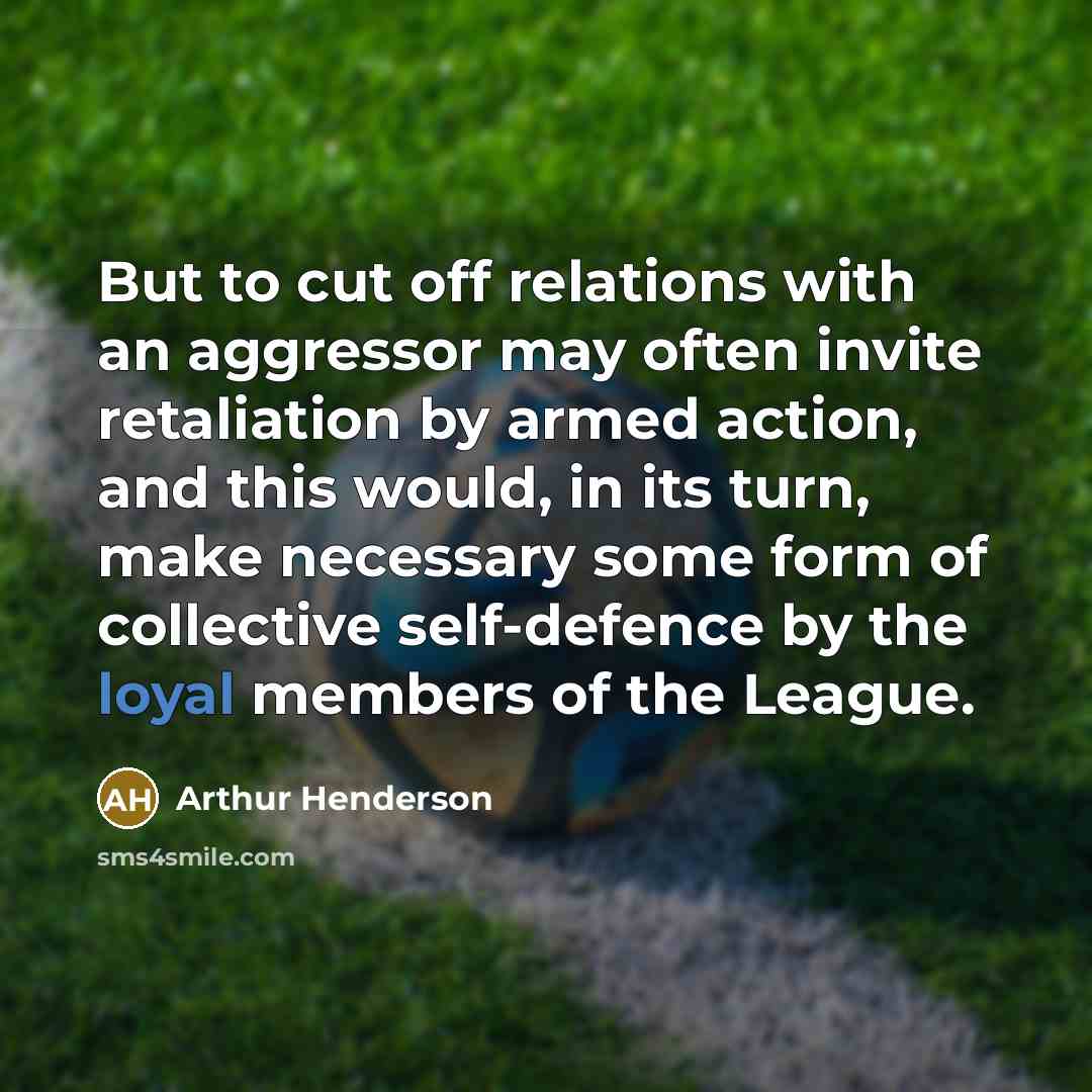 “But to cut off relations with an aggressor may often…” quote by Arthur Henderson
