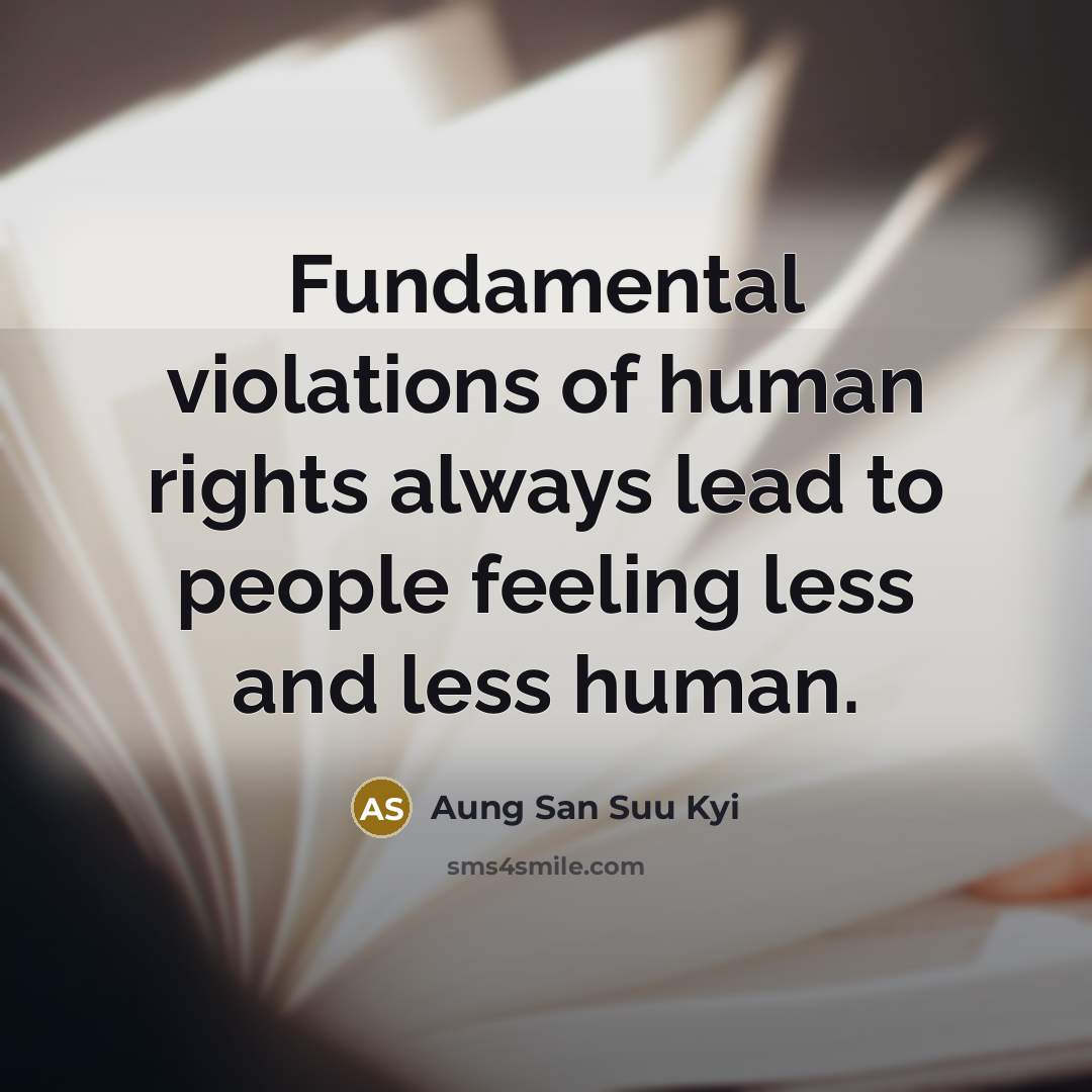 “Fundamental violations of human rights always lead to people feeling…” quote by Aung San Suu Kyi