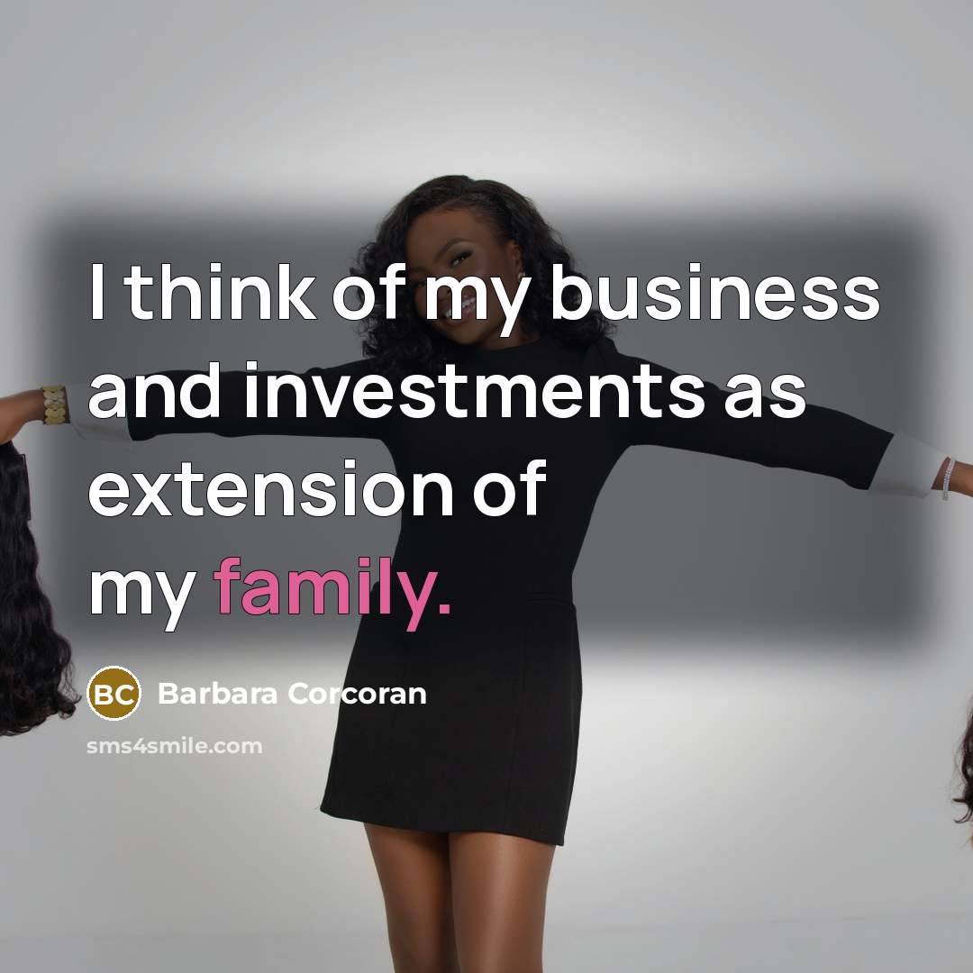 “I think of my business and investments as extension of…” quote by Barbara Corcoran