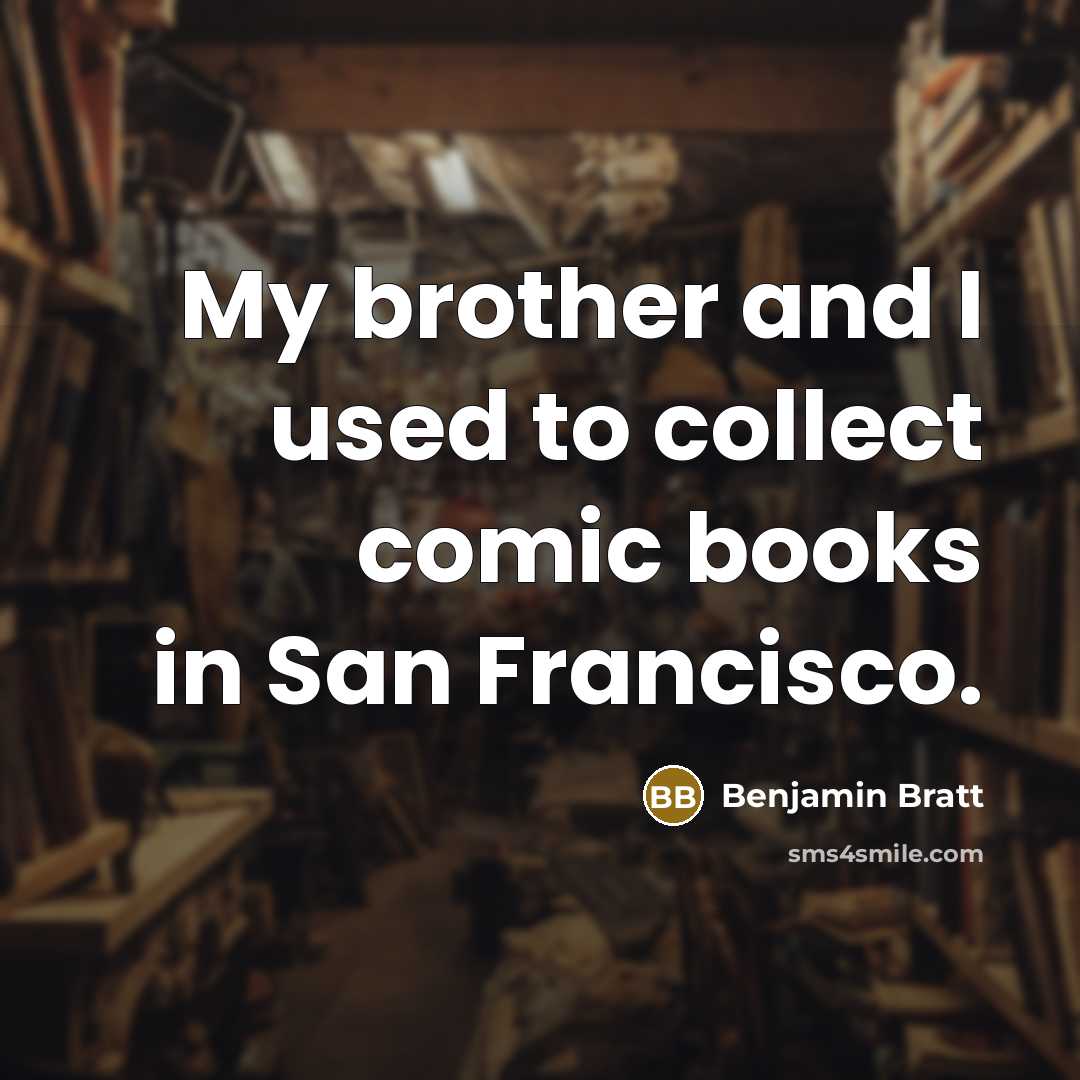 “My brother and I used to collect comic books in…” quote by Benjamin Bratt