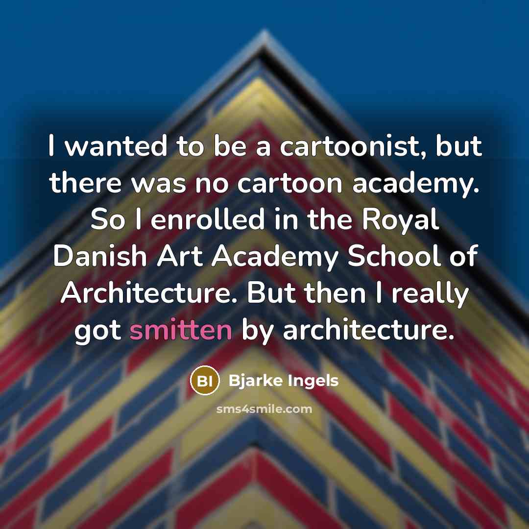 “I wanted to be a cartoonist, but there was no…” quote by Bjarke Ingels